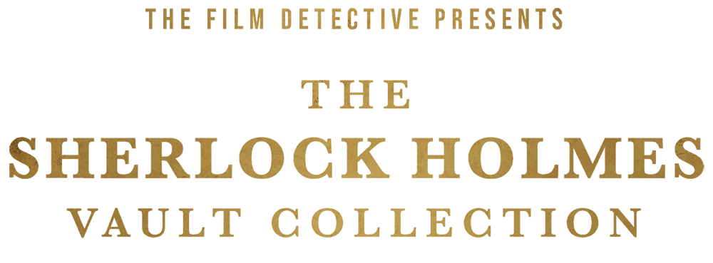 The Film Detective Presents: The Sherlock Holmes Vault Collection